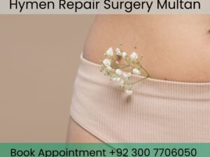 Hymen Repair Surgery In Multan, Hymenoplasty